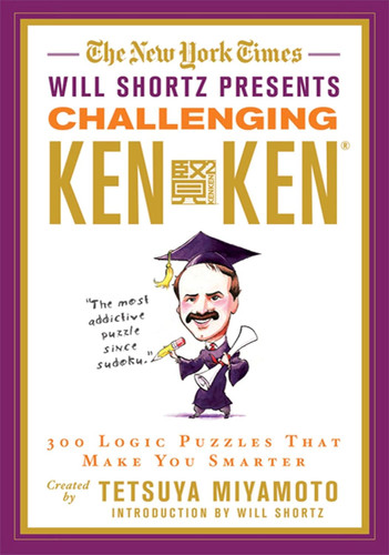 The New York Times Will Shortz Presents Challenging KenKen: 300 Logic
