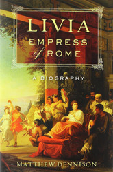 Livia Empress of Rome: A Biography