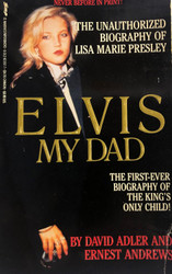 Elvis My Dad: The Unauthorized Biography of Lisa Marie Presley