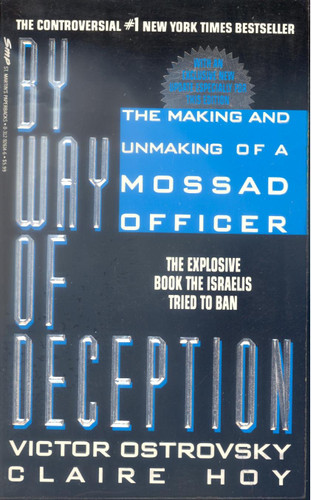 By Way Of Deception: The Making And Unmaking Of A Mossad Officer