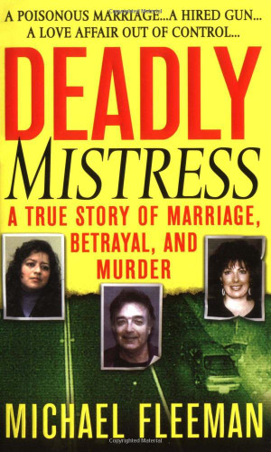 Deadly Mistress: A True Story of Marriage Betrayal and Murder