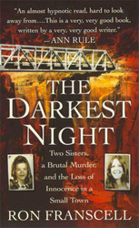 The Darkest Night: Two Sisters a Brutal Murder and the Loss of