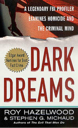 Dark Dreams: A Legendary FBI Profiler Examines Homicide and the
