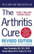 The Arthritis Cure: The Medical Miracle That Can Halt Reverse And May