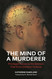 The Mind of a Murderer: Privileged Access to the Demons That Drive