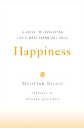 Happiness: A Guide to Developing Life's Most Important Skill