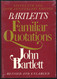 Bartlett's Familiar Quotations - Revised and Enlarged Fifteenth and