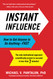 Instant Influence: How to Get Anyone to Do Anything - Fast