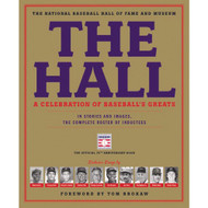 The Hall: A Celebration of Baseball's Greats: In Stories and Images