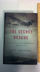 The Secret Rescue: An Untold Story of American Nurses and Medics