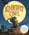 Knight Owl (Caldecott Honor Book) (The Knight Owl Series 1)