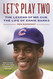 Let's Play Two: The Legend of Mr. Cub the Life of Ernie Banks