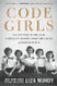 Code Girls: The Untold Story of the American Women Code Breakers of