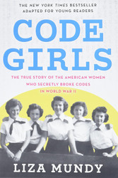 Code Girls: The True Story of the American Women Who Secretly Broke
