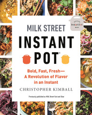 Milk Street Instant Pot: Bold Fast Fresh A Revolution of Flavor in an
