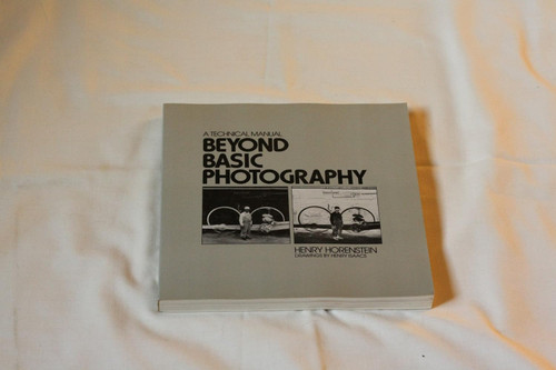 Beyond Basic Photography: A Technical Manual