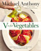 V Is for Vegetables: Inspired Recipes & Techniques for Home Cooks