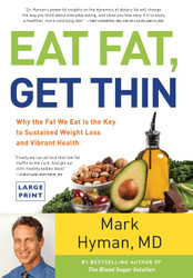 Eat Fat Get Thin: Why the Fat We Eat Is the Key to Sustained Weight