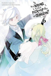 Is It Wrong to Try to Pick Up Girls in a Dungeon? Vol. 6 - light novel