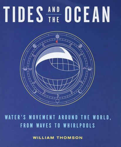 Tides and the Ocean: Water's Movement Around the World from Waves to