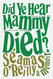Did Ye Hear Mammy Died?: A Memoir Did Ye Hear Mammy Died?: A Memoir