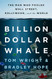 Billion Dollar Whale: The Man Who Fooled Wall Street Hollywood and Billion Dollar Whale: The Man Who Fooled Wall Street Hollywood and