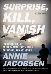 Surprise Kill Vanish: The Secret History of CIA Paramilitary Armies