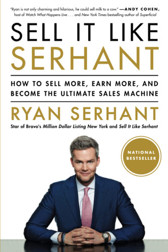 Sell It Like Serhant: How to Sell More Earn More and Become the