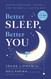 Better Sleep Better You: Your No-Stress Guide for Getting the Sleep