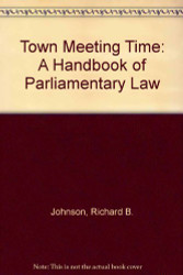 Town Meeting Time: A Handbook of Parliamentary Law