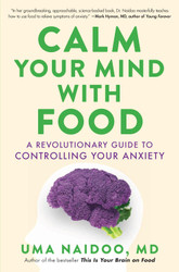 Calm Your Mind with Food: A Revolutionary Guide to Controlling Your