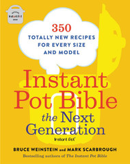 Instant Pot Bible: The Next Generation: 350 Totally New Recipes for
