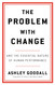 The Problem with Change