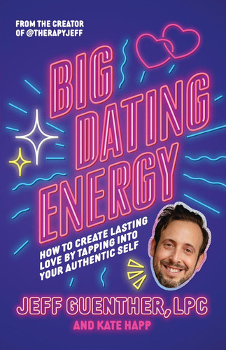 Big Dating Energy: How to Create Lasting Love by Tapping Into Your