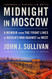 Midnight in Moscow: A Memoir from the Front Lines of Russia's War