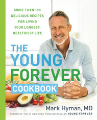 The Young Forever Cookbook: More than 100 Delicious Recipes for