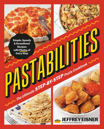 Pastabilities: The Ultimate STEP-BY-STEP Pasta Cookbook: Simple