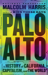 Palo Alto: A History of California Capitalism and the World