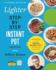 The Lighter Step-By-Step Instant Pot Cookbook