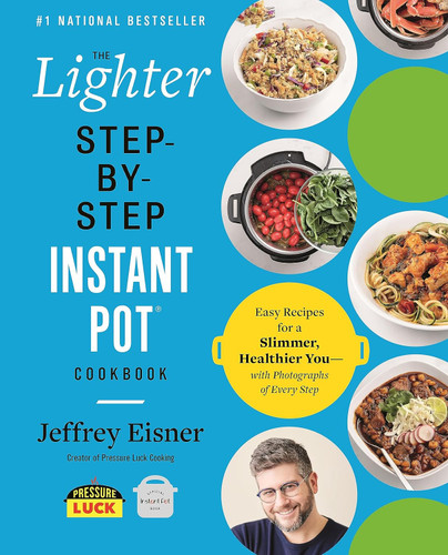The Lighter Step-By-Step Instant Pot Cookbook