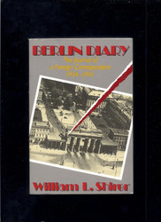 Berlin Diary: The Journal of a Foreign Correspondent 1934-1941