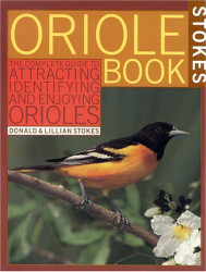 Stokes Oriole Book: The Complete Guide to Attracting Identifying and