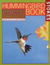 The Hummingbird Book: The Complete Guide to Attracting Identifying