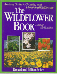 The Wildflower Book: East of the Rockies - A Complete Guide to