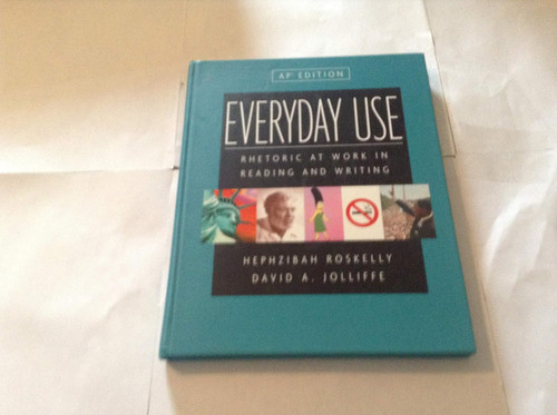 Everyday Use: Rhetoric at Work in Reading And Writing