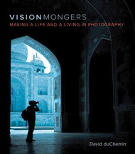 VisionMongers: Making a Life and a Living in Photography