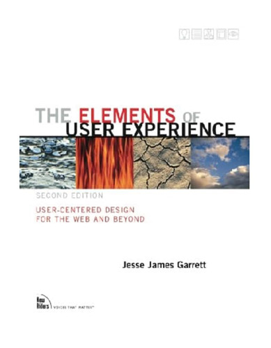 The Elements of User Experience: User-Centered Design for the Web and