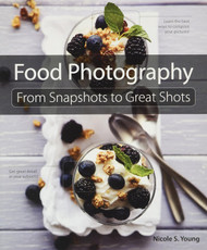 Food Photography: From Snapshots to Great Shots