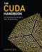 CUDA Handbook: A Comprehensive Guide to GPU Programming The