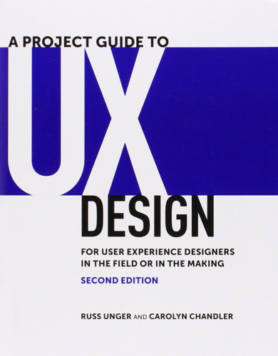Project Guide to UX Design A: For user experience designers in the